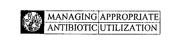 MANAGING APPROPRIATE ANTIBIOTIC UTILIZATION