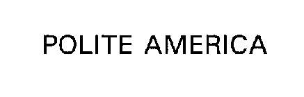 POLITE AMERICA