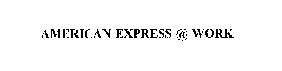 AMERICAN EXPRESS @ WORK