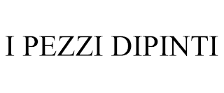 I PEZZI DIPINTI