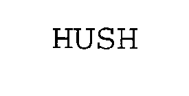 HUSH