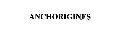 ANCHORIGINES