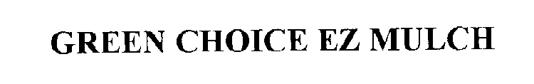 GREEN CHOICE EZ MULCH