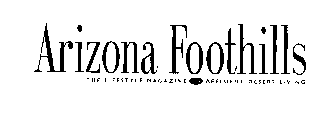 ARIZONA FOOTHILLS THE LIFESTYLE MAGAZINE FOR AFFLUENT DESERT LIVING