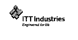 ENGINEERED FOR LIFE ITT INDUSTRIES