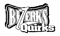 BIZZERKS QUIRKS