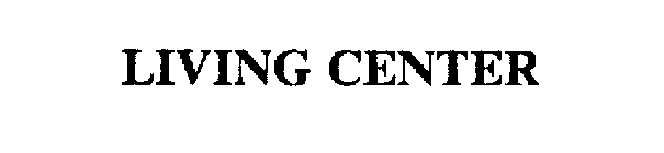 LIVING CENTER