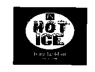 HOT ICE