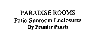 PARADISE ROOMS PATIO SUNROOM ENCLOSURES BY PREMIER PANELS