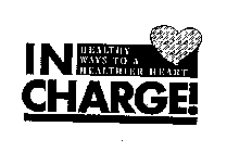 IN CHARGE! HEALTHY WAYS TO A HEALTHIER HEART