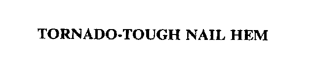 TORNADO-TOUGH NAIL HEM