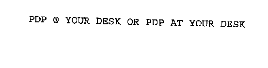 PDR @ YOUR DESK OR PRP AT YOUR DESK