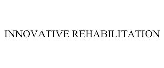 INNOVATIVE REHABILITATION