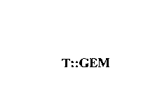T::GEM