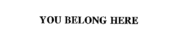 YOU BELONG HERE