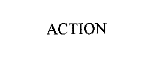 ACTION