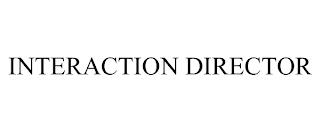 INTERACTION DIRECTOR