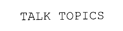 TALK TOPICS