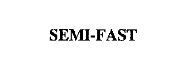 SEMI-FAST