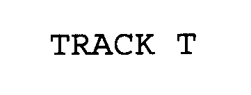 TRACK T