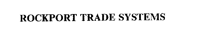 ROCKPORT TRADE SYSTEMS