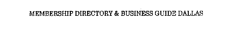 MEMBERSHIP DIRECTORY & BUSINESS GUIDE DALLAS