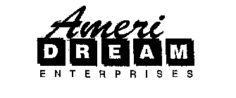 AMERIDREAM ENTERPRISES