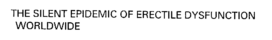 THE SILENT EPIDEMIC OF ERECTILE DYSFUNCTION WORLDWIDE