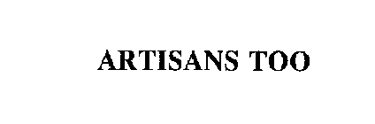 ARTISANS TOO