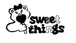 SWEET THINGS