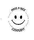 HAVE A NICE CENTURY!