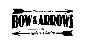 HANDMADE BOW & ARROWS BY ROBERT CHARLEY