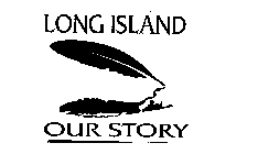 LONG ISLAND OUR STORY