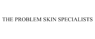 THE PROBLEM SKIN SPECIALISTS