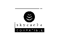 SKYCACHE COMPATIBLE