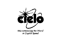 CIELO INTERCONNECTING THE WORLD AT GIGABIT SPEED