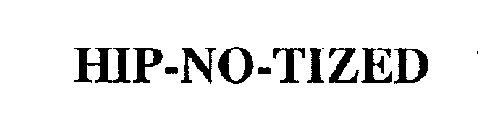 HIP-NO-TIZED