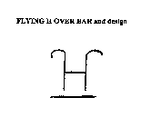 FLYING H OVER BAR