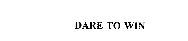 DARE TO WIN