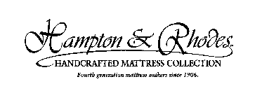 HAMPTON & RHODES HANDCRAFTED MATTRESS COLLECTION FOURTH GENERATION MATTRESS SINCE 1906