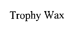 TROPHY WAX