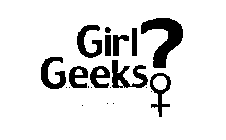 GIRL GEEKS THE FEMALE SIDE OF COMPUTINGA MULTI-MEDIA EXPLORATION