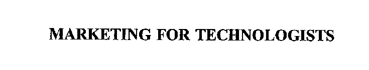 MARKETING FOR TECHNOLOGISTS