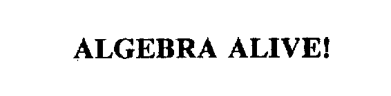 ALGEBRA ALIVE!
