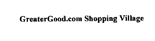 GREATERGOOD.COM SHOPPING VILLAGE