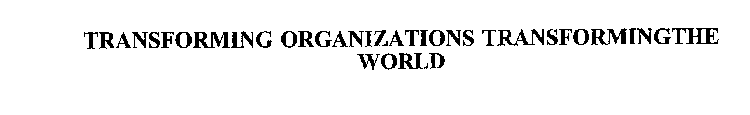 TRANSFORMING ORGANIZATIONS TRANSFORMINGTHE WORLD