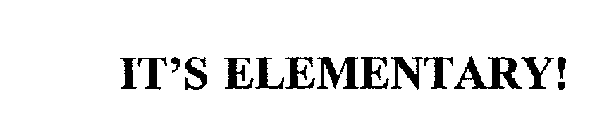 IT'S ELEMENTARY!