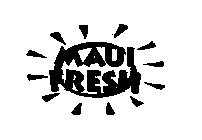 MAUI FRESH