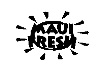 MAUI FRESH