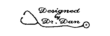 DESIGNED BY DR. DAN